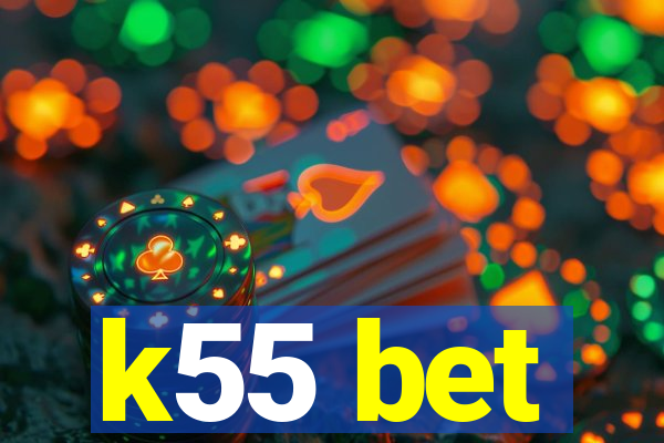 k55 bet